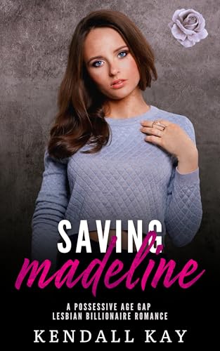 Saving Madeline: A Possessive Age Gap Lesbian Billionaire Romance (Hers To Protect Book 2)