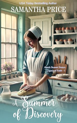 A Summer of Discovery: An Amish Romance Novel (Amish Bonnet Sisters: Legacy of Faith Book 1)
