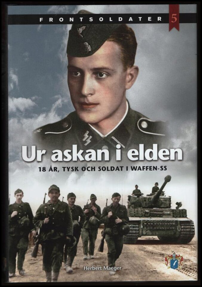 Ur askan i elden : 18 år, tysk och soldat i Waffen-SS
