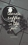Book cover for there's coffee in the pot