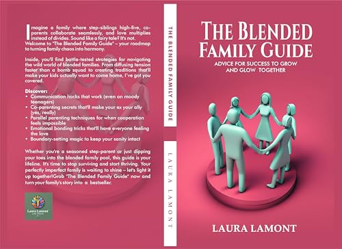 The Blended Family Guide: Advice for Success to Grow and Glow Together (Kindle Edition)