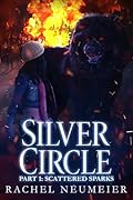 Silver Circle, Part 1: Scattered Sparks