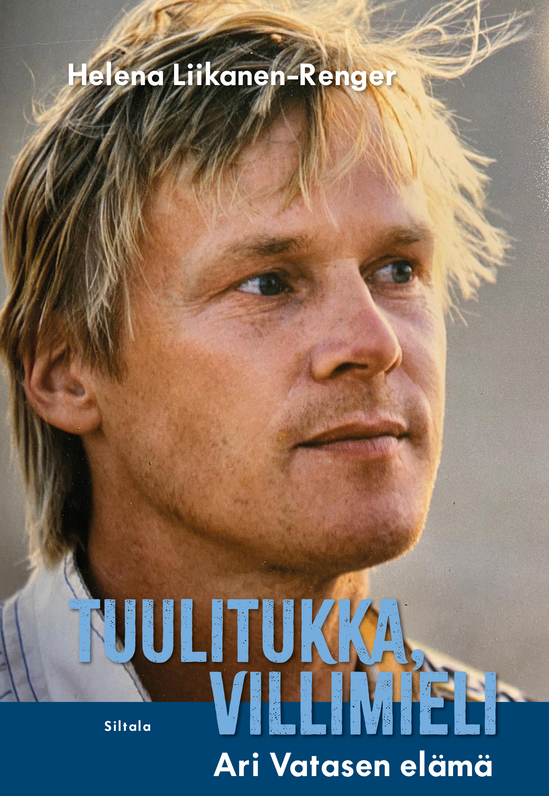 Tuulitukka, villimieli – Ari Vatasen elämä