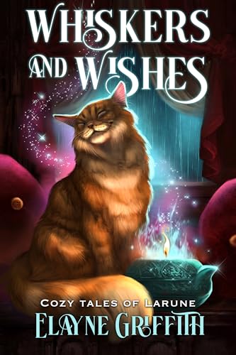 Whiskers and Wishes: Cozy Tales of Larune (Cozy Fantasy Tales of Larune)