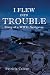I Flew into Trouble by Patricia Calder
