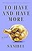 To Have and Have More