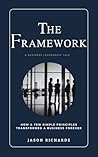 The Framework: How a few simple principles transformed a business forever