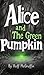 Alice and The Green Pumpkin