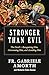 Stronger Than Evil: The Devil — Recognizing Him, Overcoming Him, and Avoiding Him