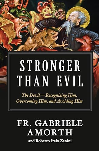 Stronger Than Evil: The Devil — Recognizing Him, Overcoming Him, and Avoiding Him (Kindle Edition)