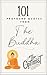 101 Profound Quotes from the Buddha (The 101 Series)