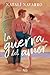 La guerra del amor: Una his...