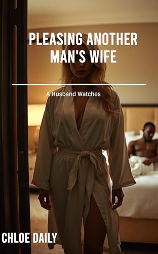 Pleasing Another Man's Wife: A Husband Watches (Kindle Edition)