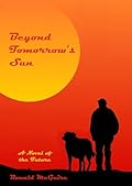 Beyond Tomorrow's Sun: A Novel of the Future