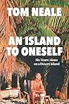 An Island to Oneself: Six Years Alone on a Desert Island