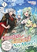 The Countess Is a Coward No More! This Reincarnated Witch Just Wants a Break Volume 1