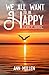 We All Want to Be Happy by Ann Mullen