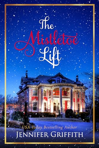 The Mistletoe Lift: A Flirty Clean Christmas Romcom (Christmas House Romances Book 9)