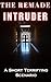 The Remade Intruder by Tyson Townes