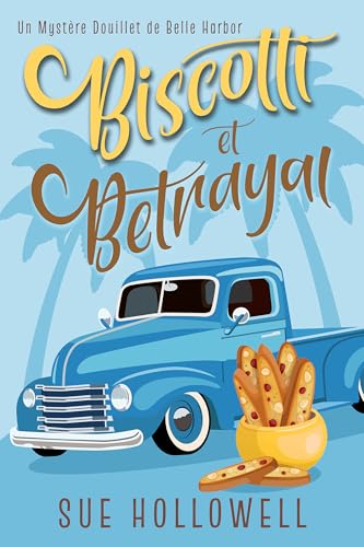 Biscotti et Betrayal (Un Mystère Douillet de Belle Harbor t. 10) (French Edition)
