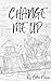 Change Me Up (The Foundatio...