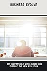 Business Evolve: Get Comfortable With Change And Embrace The New Evolution