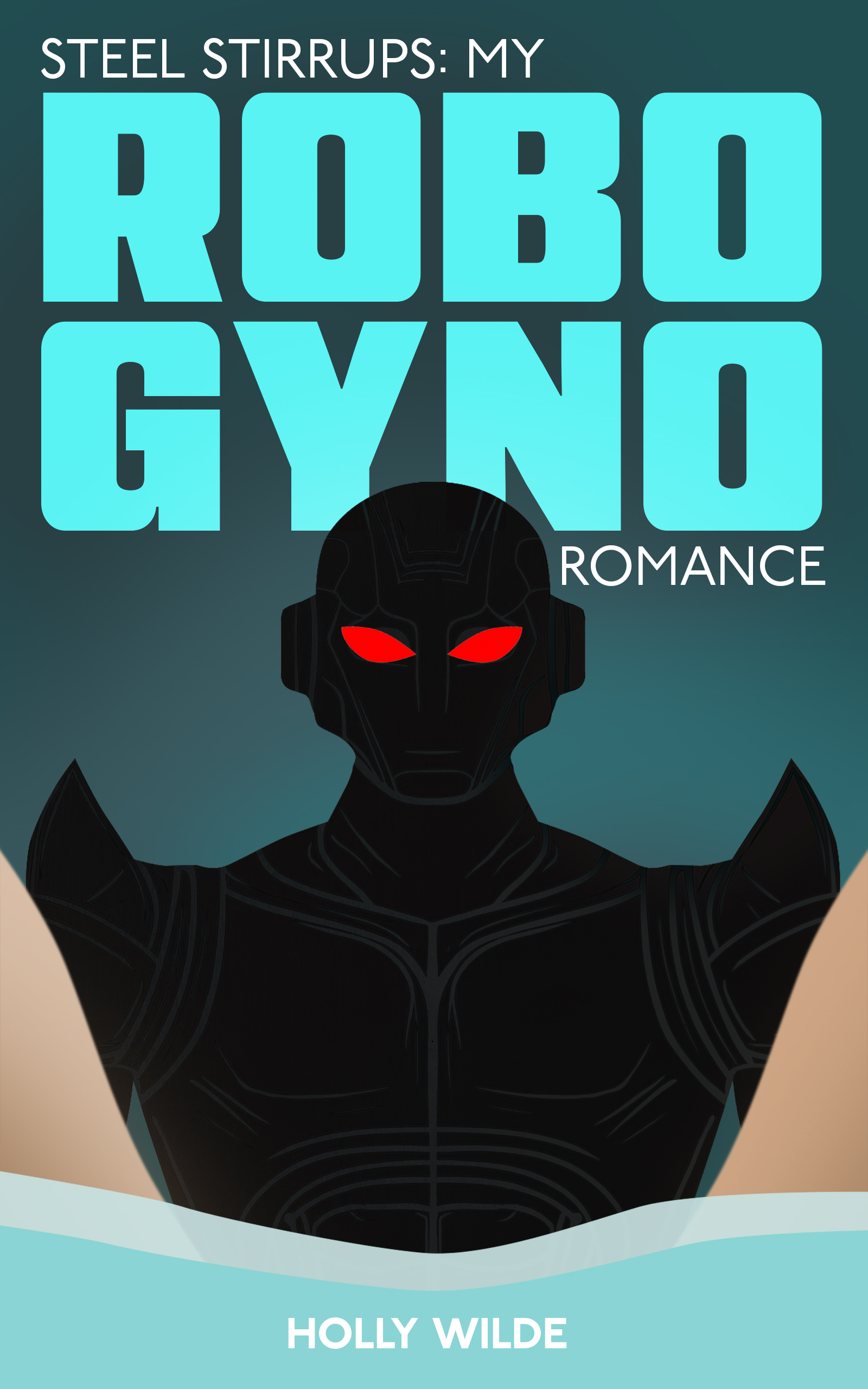 Steel Stirrups: My Robo Gyno Romance (Unknown Binding)