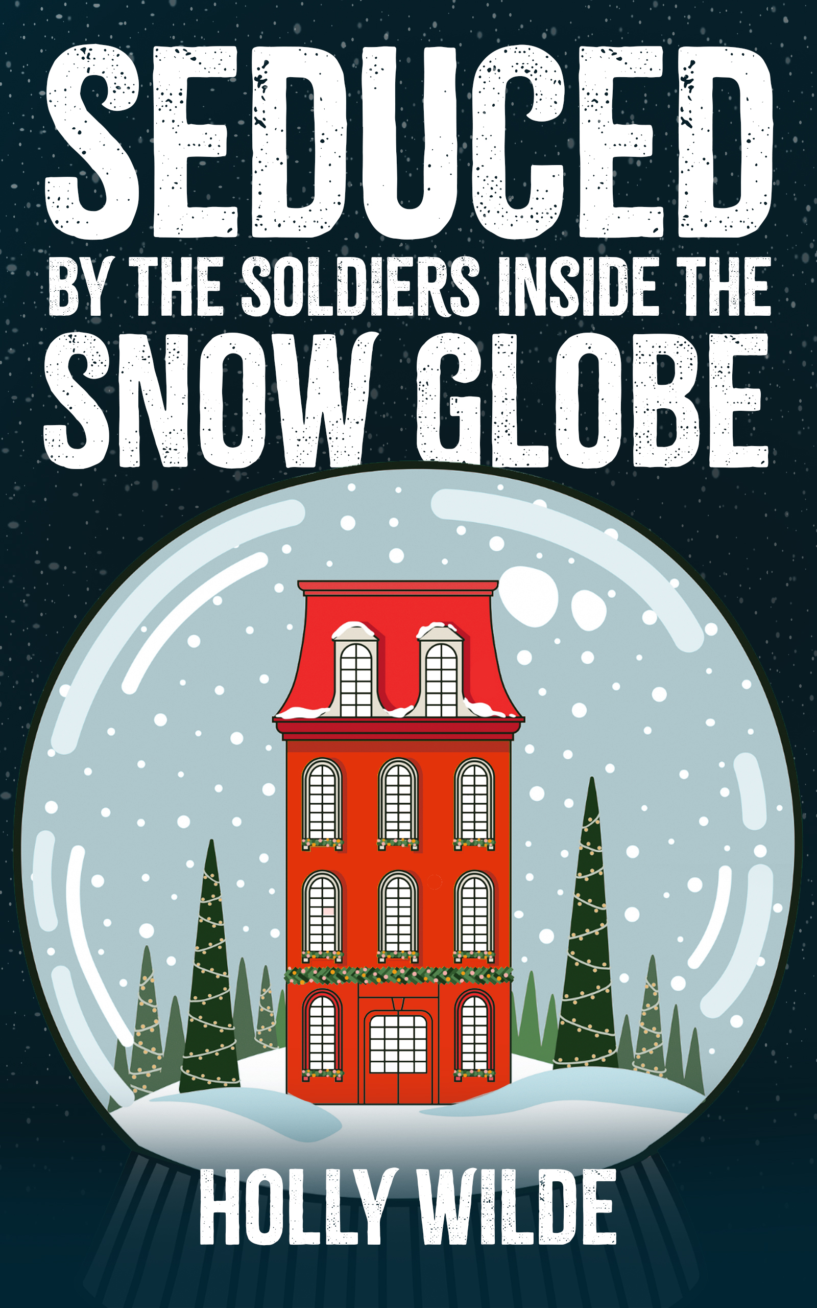 Seduced by the Soldiers in the Snow Globe (Unknown Binding)