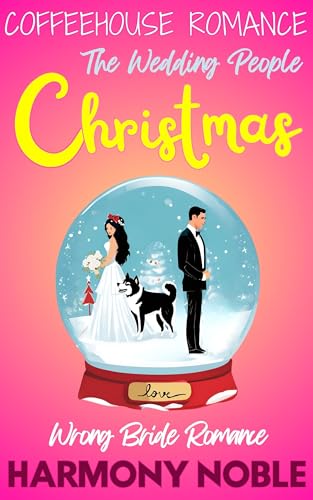 Delivering the Wedding People the Wrong Bride Romance for Christmas: A Sweet Holiday Friends to Lovers Romance (Coffeehouse Romance (Small Town Cafe Inspired Heartwarming Pacific Northwest Rom-Com))