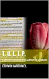 T. U. L. I. P.: Examining Calvinism in the Light of the Scriptures