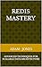 Redis Mastery: Advanced Techniques for Scalable Data Architecture