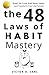 The 48 Laws of Habit Mastery: Break the Cycle, Build Better Habits, and Transform Your Life Forever (48 Laws of Living - Power Of Atomic Habits)