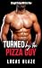 Turned By The Pizza Guy: St...