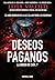 DESEOS PAGANOS: Él había renegado de la luz. Ella no temía a su oscuridad. (LA ORDEN DE CAÍN) (Spanish Edition)