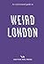 An Opinionated Guide to Weird London by Tom Howells