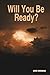 Will You Be Ready?