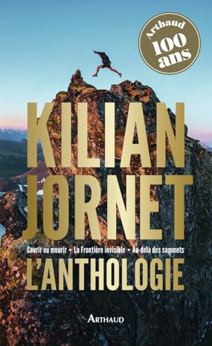 Kilian Jornet - L'anthologie: Courir ou mourir - La Frontière invisible - Au-delà des sommets (Paperback)