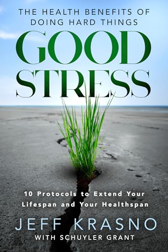 Good Stress: The Health Benefits of Doing Hard Things (Hardcover)