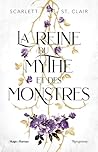 La reine du mythe et des monstres by Scarlett St.  Clair