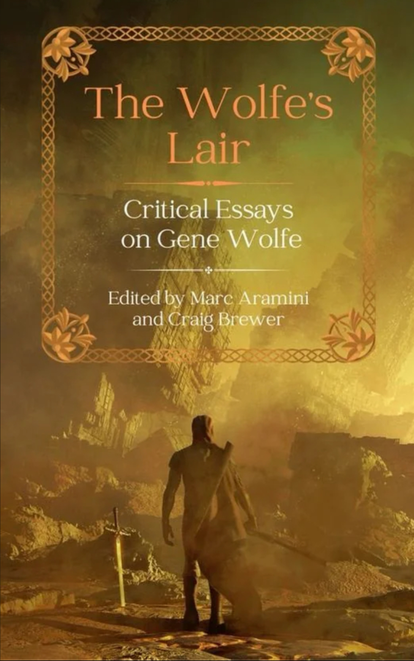 The Wolfe's Lair: Critical Essays of Gene Wolfe