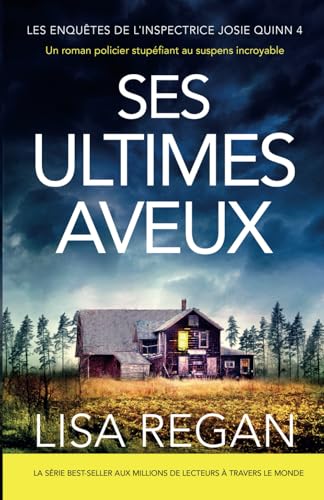 Ses Ultimes Aveux: Un roman policier stupéfiant au suspens incroyable (Les enquêtes de l'inspectrice Josie Quinn) (French Edition)