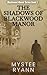 The Shadows of Blackwood Ma...