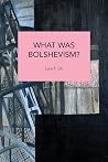 What Was Bolshevism?