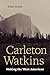 Carleton Watkins: Making the West American