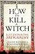 Book cover for How to Kill a Witch: A Guide for the Patriarchy
