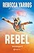 Rebel by Rebecca Yarros Rebel by Rebecca Yarros