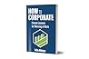 How to Corporate:...