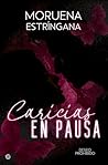Caricias en pausa by Moruena Estríngana