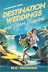 Destination Weddings and Other Disasters by M.C. Vaughan
