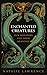Enchanted Creatures: Our Monsters and Their Meanings